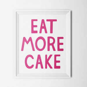 Eat More Cake Instant Download Quote by DaydrifterDigital on Etsy, $4 ...
