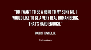 quote-Robert-Downey-Jr.-do-i-want-to-be-a-hero-124063.png