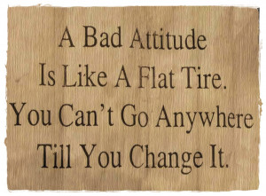 bad attitude This is so true about bad attitude