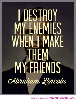 destroy-my-enemies-abraham-lincoln-quotes-sayings-pictures.jpg