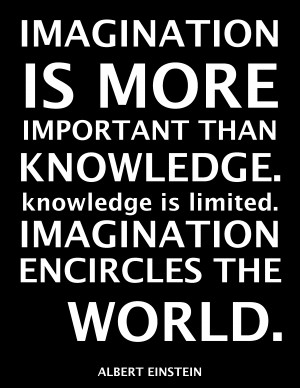 We especially need imagination in science. It is not all mathematics ...