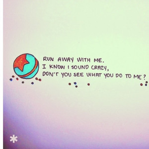 Run Away With Me...