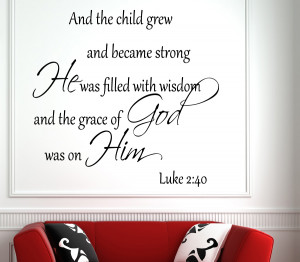 Luke 2:40 And the Child... Bible Verse Wall Decal Quotes
