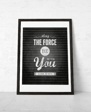 ... quote, typography print - May the force be with you. Black and white