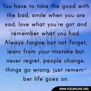you have to take the good with the bad smile when you are