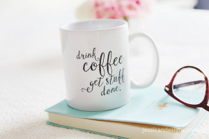 Drink Coffee, Get Stuff Done Coffee Mug by Jessica N Designs ...