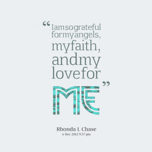 Quotes Picture: i am so grateful for my angels, my faith, and my love ...