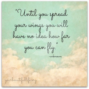Until you spread your wings.....