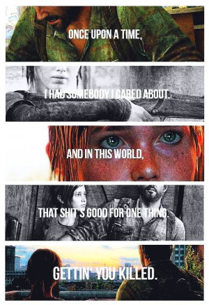 The Last Of Us. I've always wanted to get this quote as a tattoo ...