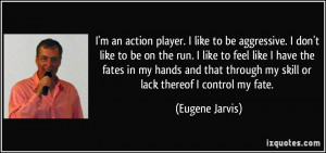 an action player. I like to be aggressive. I don't like to be on ...