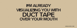 Funny-Sayings--I-m-Already-Visualizing-You-With-Duct-Tape-Over-Your ...