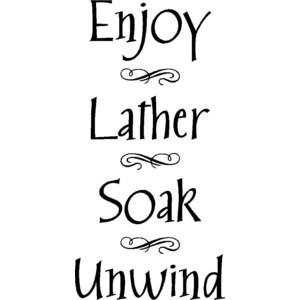 Wall Quotes Enjoy Lather Soak Unwind Wall Quote