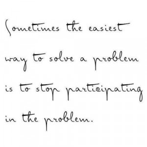 Stop participating in the problem.