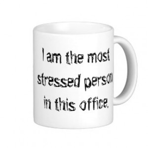 Most Stressed Person In the Office Mugs