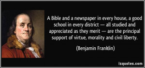 ... support of virtue, morality and civil liberty. - Benjamin Franklin