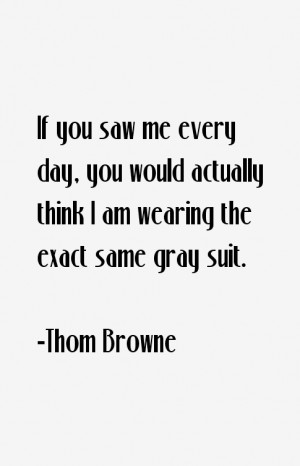 Thom Browne Quotes & Sayings