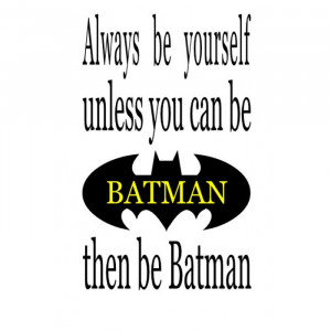 Always Be Batman Quote