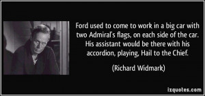 Ford used to come to work in a big car with two Admiral's flags, on ...