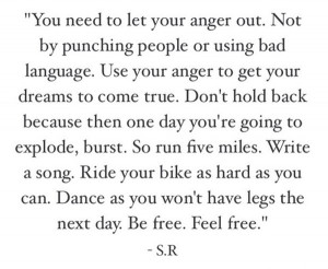 to let your anger out. Not by punching people or using bad language ...