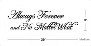 Details about Always Forever and No Matter What - Vinyl Wall Quote ...