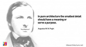 Quote #81 – Augustus W. N. Pugin I Like Architecture