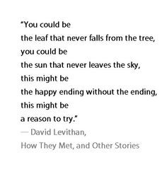 Every day- David Levithan quote about life.