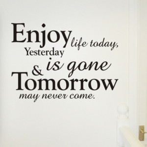 enjoy #life #love #life #life #is #short u #tomorrow #may #never # ...