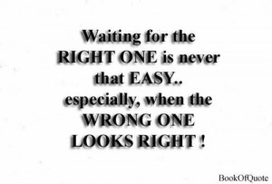 Still waiting for the right oneStinky Wrong, Mi Inspiration, Quotes, I ...