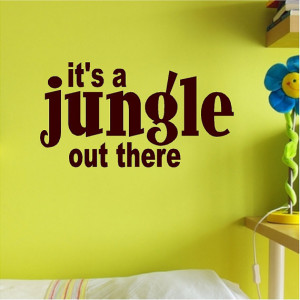 jungle out there....Jungle Wall Quote Words Sayings Removable Jungle ...