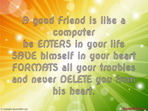 Good Friend Quotes A good friend is like a