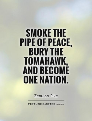 Peace Quotes Smoke Quotes Nation Quotes Zebulon Pike Quotes