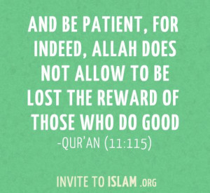 ... Allah does not allow to be lost the reward of those who do good. - Qur
