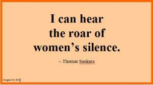 English Quotes: Quote of Thomas Sankara, I can hear the roar of women ...