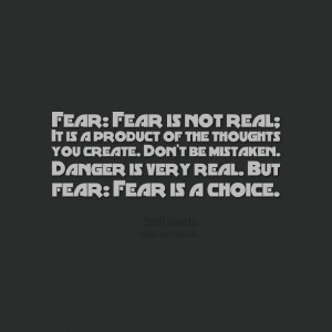 Quotes Picture: fear: fear is not real; it is a product of the ...