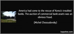 ... of commercial bank assets was an obvious fraud. - Michel Chossudovsky