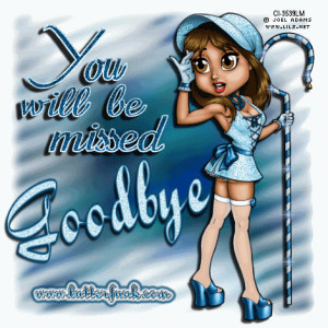 You Will Be Missed Goodbye ~ Goodbye Quote