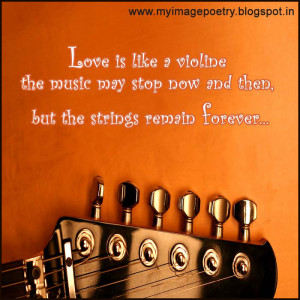 LOVE is like a VIOLINE the music may stop now and then, but the ...