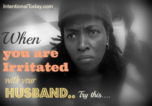 When your husband irritates you..try this