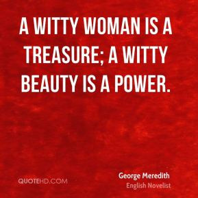 witty woman is a treasure; a witty beauty is a power. - George ...