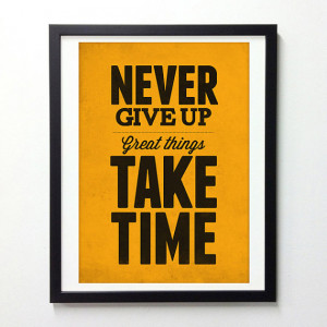 Motivational quote decor - Never give up great things take time ...