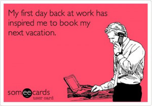 ... Workplace Ecards, Funny Quotes About Work, Funny Vacation Back To Work