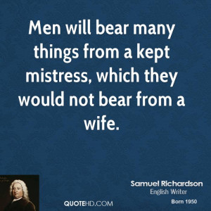 Men will bear many things from a kept mistress, which they would not ...