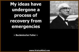 My ideas have undergone a process of recovery from emergencies ...