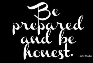 Be prepared and be honest. John Wooden #success #quote #taolife