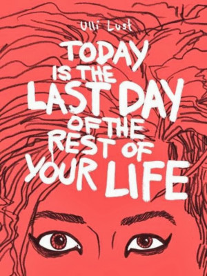Today is the Last Day of the Rest of Your Life