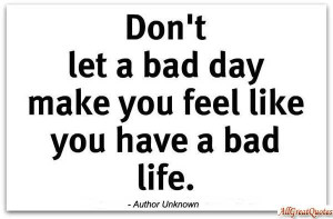 Bad Day Quotes|Having A Bad Day Quotes.