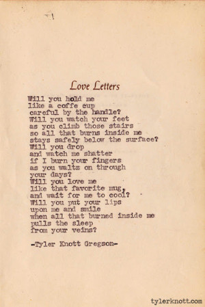 So in love with the eloquent prose of Tyler Knott Gregson . So sweet ...