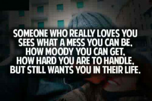... get, How hard you are to handle, But still wants you in their life