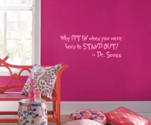 Dr Seuss Quotes Why Fit In Why-fit-in-when-you-can-stand-