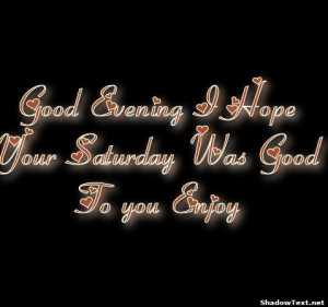 frabz-Good-Evening-I-Hope-Your-Saturday-Was-Good-To-you-Enjoy-2acfd3 ...